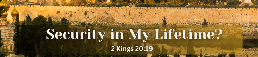 Hezekiah’s Hope: Peace in My Time